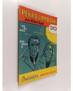 Kirjailijan Outsider käytetty kirja Pekka lipposen seikkailuja 30 : sähkötuolimies
