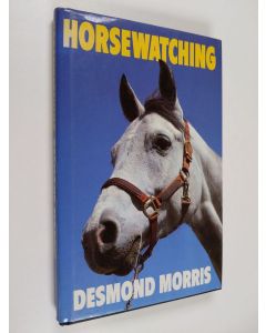 Kirjailijan Desmond Morris käytetty kirja HORSEWATCHING