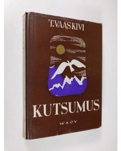 Kirjailijan T. Vaaskivi käytetty kirja Kutsumus : kirjeitä vuosilta 1927-1942