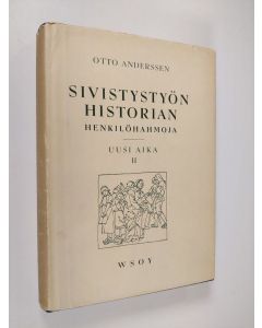 Kirjailijan Otto Anderssen käytetty kirja Sivistystyön historian henkilöhahmoja : uusi aika