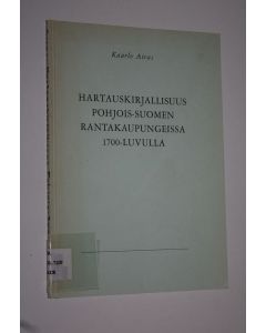 Kirjailijan Kaarlo Airas käytetty kirja Hartauskirjallisuus Pohjois-Suomen rantakaupungeissa 1700-luvulla