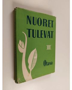käytetty kirja Nuoret tulevat 3 - Valikoima ylioppilaiden [kolmannen] kulttuuriviikon parhaita kilpakirjoituksia