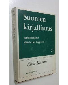 Kirjailijan Eino Karhu käytetty kirja Suomen kirjallisuus runonlaulajista 1800-luvun loppuun 2 osa