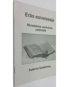 Kirjailijan Kalervo Koskimies käytetty teos Eräs esiveisaaja : muistelmia vanhoista ystävistä