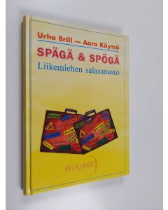 Kirjailijan Urho Brill käytetty kirja Spägä & spögä : liikemiehen salasanasto