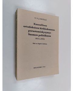 Kirjailijan Usko Voitto Jalo Setälä uusi kirja Kansallisen ortodoksisen kirkkokunnan perustamiskysymys Suomen politiikassa 1917-1925