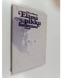 Kirjailijan Ritva Murto käytetty kirja Elämä pikkuhousuissa