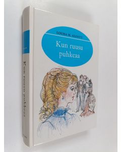 Kirjailijan Louisa M. Alcott käytetty kirja Kun ruusu puhkeaa