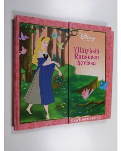 Kirjailijan Walt Disney & Kirsti Toppari ym. käytetty kirja Yllätyksiä Ruususen hovissa