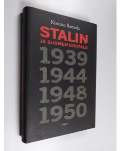 Kirjailijan Kimmo Rentola käytetty kirja Stalin ja Suomen kohtalo