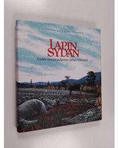 Kirjailijan Hannu Tarmio & Lasse Rantanen käytetty kirja Lapin sydän : etelän vieraat pohjoisen sielua etsimässä