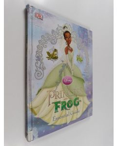 Kirjailijan Dorling Kindersley & Laura Gilbert käytetty kirja The Princess and the Frog - Essential Guide