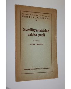 Kirjailijan Bertel Törnwall käytetty teos Siveellisyystaistelun valoisa puoli
