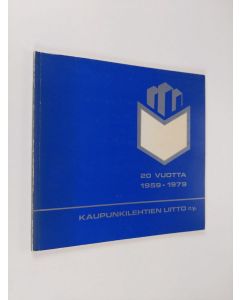 Kirjailijan Heimo Kallio käytetty kirja Kaupunkilehtien liitto r.y. 20 vuotta, 1959-1979