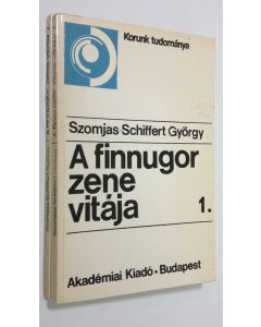 Kirjailijan szomjas-Schiffert György käytetty kirja A finnugor zene vitaja 1.-2.