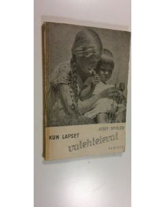 Kirjailijan Josef Spieler käytetty kirja Kun lapset valehtelevat