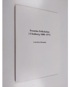 Kirjailijan Carl-Eric Silvander käytetty kirja Svenska folkskolan i Uleåborg 1880-1974