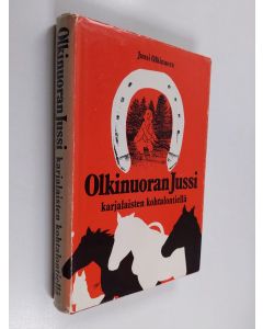 Kirjailijan Jussi Olkinuora käytetty kirja Olkinuoran Jussi karjalaisten kohtalontiellä