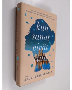 Kirjailijan Jill Santopolo käytetty kirja Kun sanat eivät riitä