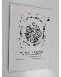 käytetty kirja Seafaring on the Baltic in the 18th century : seminar in the City of Kotka 5.-6.8.1983
