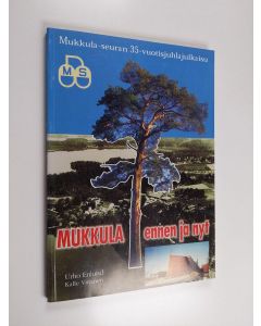 käytetty kirja Mukkula ennen ja nyt : Mukkula-seuran 35-vuotisjulkaisu