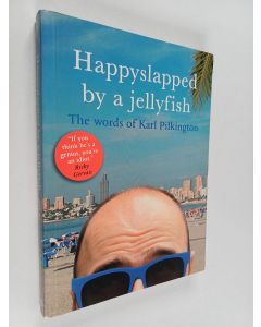 Kirjailijan Karl Pilkington käytetty kirja Happyslapped by a Jellyfish : The Words of Karl Pilkington