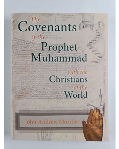 Kirjailijan John Andrew Morrow uusi kirja The Covenants of the Prophet Muhammad with the Christians of the World