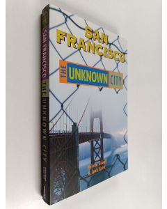 Kirjailijan Helene Goupil & Josh Krist käytetty kirja San Francisco : The Unknown City