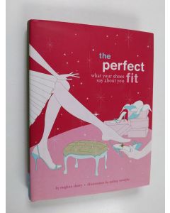 Kirjailijan Meghan Cleary käytetty kirja The Perfect Fit - What Your Shoes Say About You