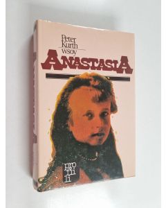 Kirjailijan Peter Kurth käytetty kirja Anastasia : Anna Andersonin arvoitus