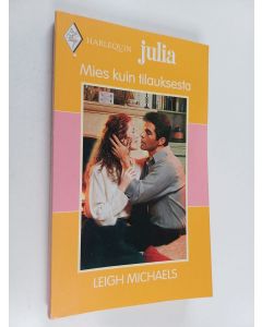 Kirjailijan Leigh Michaels käytetty kirja Mies kuin tilauksesta