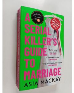 Kirjailijan Asia Mackay käytetty kirja A Serial Killer's Guide to Marriage