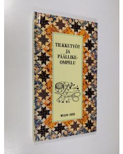 Tekijän Miren Lopategui  käytetty kirja Tilkkutyöt ja päällikeompelu