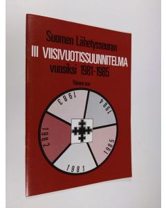käytetty teos Suomen Lähetysseuran III viisivuotissuunnitelma 1981-1985 : yleinen osa