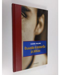 Kirjailijan Harri Palmu käytetty kirja Osaanko kuunnella ja johtaa