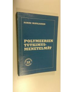 Kirjailijan Aarre Matilainen käytetty kirja Polymeerien tutkimusmenetelmät