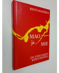 Kirjailijan Risto Manerus käytetty kirja Mao ja mie : jalankulkijan kertomuksia