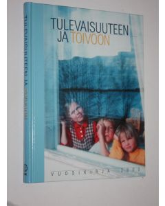 Tekijän Aimo ym. Hautamäki  käytetty kirja Tulevaisuuteen ja toivoon : vuosikirja 2000