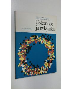 Kirjailijan Aimo T. Nikolainen käytetty kirja Uskonnot ja nykyaika