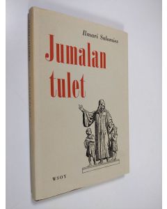 Kirjailijan Ilmari Salomies käytetty kirja Jumalan tulet : piirteitä herännäisliikkeittemme menneisyydesta ja nykyisyydesta
