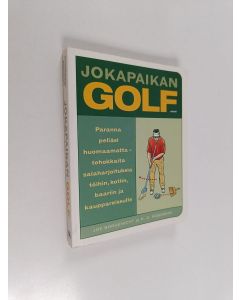 Kirjailijan Joe Borgenicht käytetty kirja Jokapaikan golf : paranna peliäsi huomaamatta ; tehokkaita salaharjoituksia töihin, kotiin, baariin ja kauppareissulle