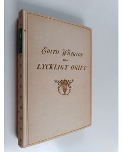 Kirjailijan Edith Wharton käytetty kirja Lyckligt ogift - Roman