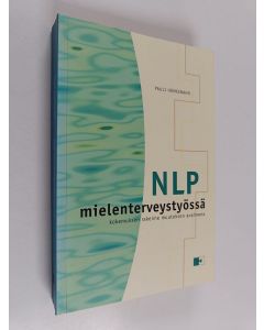 Kirjailijan Pauli Hämeenaho käytetty kirja NLP mielenterveystyössä : kokemuksen rakenne muutoksen avaimena