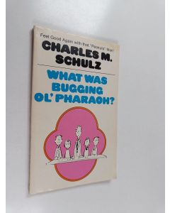 Kirjailijan Charles M. Schulz käytetty kirja What was bugging ol' pharaoh?