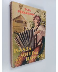 Kirjailijan Tatu Pekkarinen käytetty kirja Isäntä soittaa hanuria, eli nykyajan elämänrytmiä kirkonkylässä