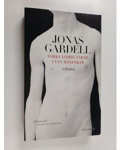 Kirjailijan Jonas Gardell käytetty kirja Torka aldrig tårar utan handskar  3 : Döden