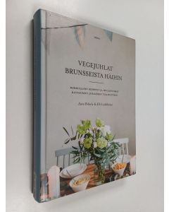 Kirjailijan Sara Peltola käytetty kirja Vegejuhlat brunsseista häihin : herkulliset reseptit ja huolettomat kattaukset jokaiseen tilaisuuteen