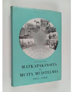 Kirjailijan Lauri Kettunen käytetty kirja Matkapakinoita ja muita muistelmia : 1925-1960