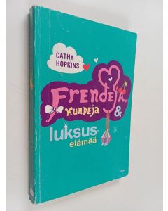 Kirjailijan Cathy Hopkins käytetty kirja Frendejä, kundeja & luksuselämää