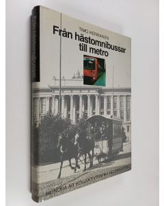 Kirjailijan Timo Herranen käytetty kirja Från hästomnibussar till metro : hundra år kollektivtrafik i Helsingfors